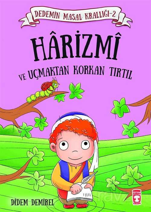 Harizmi ve Uçmaktan Korkan Tırtıl / Dedemin Masal Krallığı 2 - Timaş Çocuk Yayınları