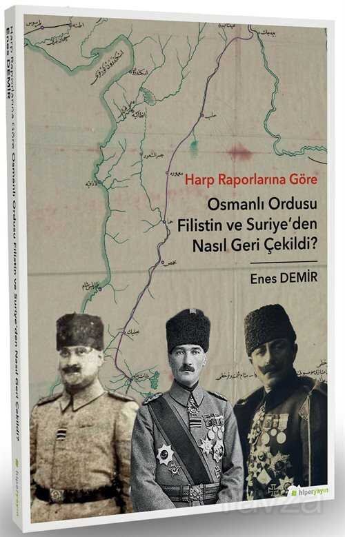 Harp Raporlarına Göre Osmanlı Ordusu Filistin ve Suriye'den Nasıl Geri Çekildi? - 1