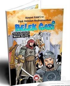 Harput Emir'i ve Türk Orduları Başkumandanı Bellek Gazi (Resimli) - 1