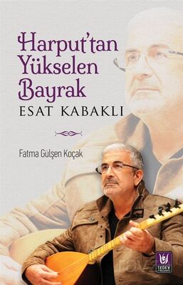 Harput'tan Yükselen Bayrak Esat Kabaklı - 1