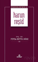 Harun Reşid / Önderlerimiz 8 - Ensar Neşriyat