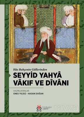 Has Bahçenin Güllerinden Seyyid Yahya Vakıf ve Dîvanı - 1