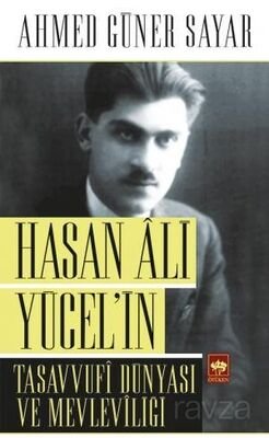 Hasan Ali Yücel'in Tasavvufi Dünyası ve Mevleviliği - 1
