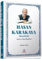 Hasan Karakaya Hocaefendi Hayatı ve İlmi Mücadelesi - Nebevi Hayat Yayınları