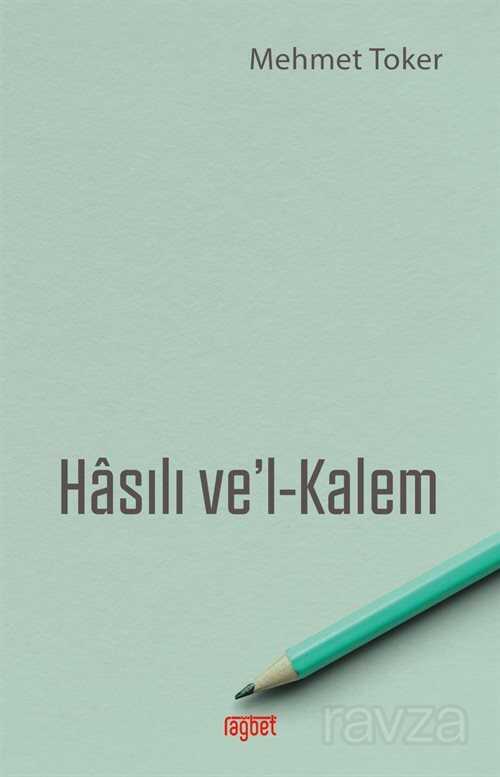 Hasılı ve'l Kalem - Rağbet Yayınları