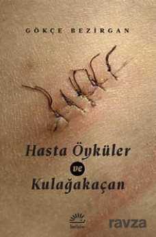 Hasta Öyküler ve Kulağakaçan - İletişim Yayınları