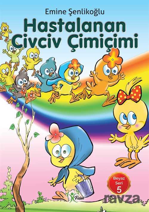 Hastalanan Civciv Çimiçimi / Beyaz Seri 5 - Fidan Yayınları