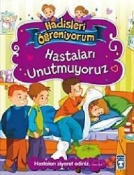 Hastaları Unutmuyoruz / Hadisleri Öğreniyorum - Timaş Çocuk Yayınları