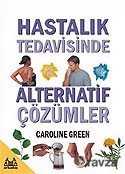 Hastalık Tedavisinde Alternatif Çözümler - Arkadaş Yayınları