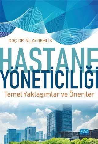 Hastane Yöneticiliği Temel Yaklaşımlar ve Öneriler - 1