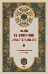 Hatîb eş-Şirbînî'nin Usulî Tercihleri - İlahiyat Yayınları