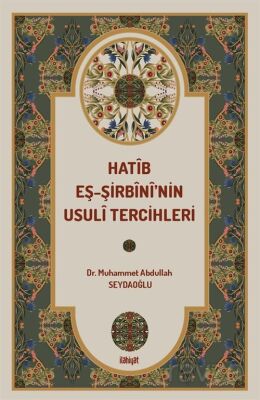 Hatîb eş-Şirbînî'nin Usulî Tercihleri - 1