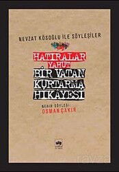 Hatıralar Yahut Bir Vatan Kurtarma Hikayesi (Nevzat Kösoğlu ile Söyleşiler) - Ötüken Neşriyat