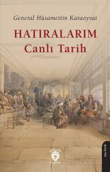 Hatıralarım Canlı Tarih / General Hüsamettin Karaoyvat - Dorlion Yayınevi