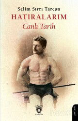 Hatıralarım Canlı Tarih / Selim Sırrı Tarcan - Dorlion Yayınevi