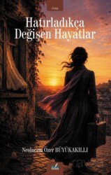 Hatırladıkça Değişen Hayatlar - İzan Yayıncılık
