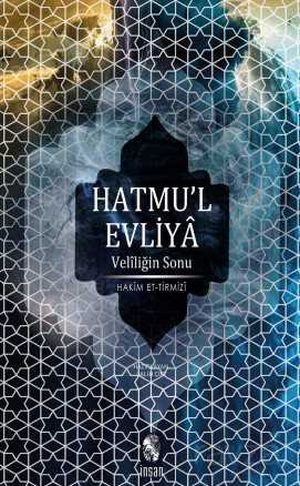 Hatmu'l Evliya Veliliğin Sonu / Velayet - Nübüvvet Tartışması - İnsan Yayınları