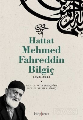 Hattat Mehmed Fahreddin Bilgiç (1928-2013) - 1