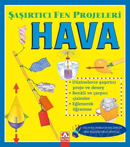 Hava / Şaşırtıcı Fen Projeleri - Altın Kitaplar