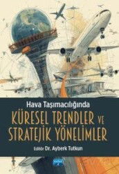 Hava Taşımacılığında Küresel Trendler ve Stratejik Yönelimler - Nobel Yayın Dağıtım