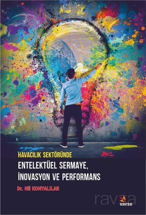 Havacılık Sektöründe Entelektüel Sermaye, İnovasyon ve Performans - Kriter Basım Yayın Dağıtım