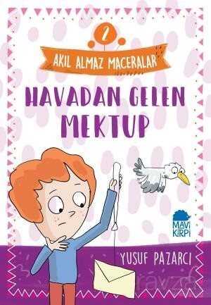 Havadan Gelen Mektup - Akıl Almaz Maceralar / 4. Sınıf Okuma Kitabı - Mavi Kirpi