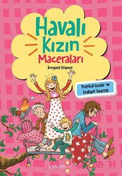 Havalı Kızın Maceraları - Tropikal Kuşlar ve Kraliyet Bayrağı - Yakamoz Yayıncılık