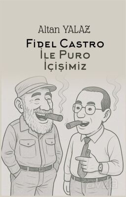 Havana'da Fidel Castro İle Karşılıklı Puro İçişimiz - 1