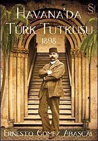 Havana'da Türk Tutkusu 1898 - 1