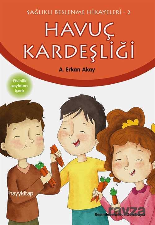 Havuç Kardeşliği / Sağlıklı Beslenme Hikayeleri 2 - Hayy Kitap