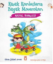 Hayal Bahçesi - Küçük Kardeşlerin Büyük Maceraları - Timaş Çocuk Yayınları