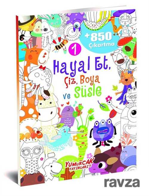 Hayal Et, Çiz, Boya ve Süsle 1 - Yumurcak Yayınları