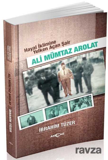 Hayal İklimine Yelken Açan Şair Ali Mümtaz Arolat - Akçağ Yayınları