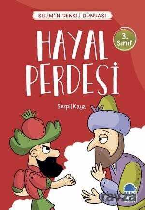 Hayal Perdesi - Selim'in Renkli Dünyası / 3. Sınıf Okuma Kitabı - Mavi Kirpi