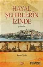 Hayal Şehirlerin İzinde (Gezi Notları) - Akçağ Yayınları