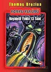 Hayaletli Yolda 13 Saat / Korku Kulübü 1 - Beyaz Balina Yayınları