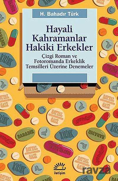 Hayali Kahramanlar Hakiki Erkekler - İletişim Yayınları