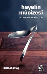 Hayalin Mucizesi Yaşamın El Kitabı - Selis Kitaplar