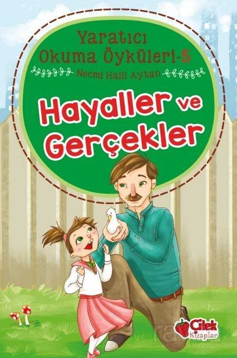 Hayaller Ve Gerçekler / Yaratıcı Okuma Öyküleri 5 - Çilek Yayınları