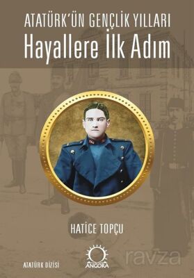 Hayallere İlk Adım - Atatürk'ün Gençlik Yılları - 1