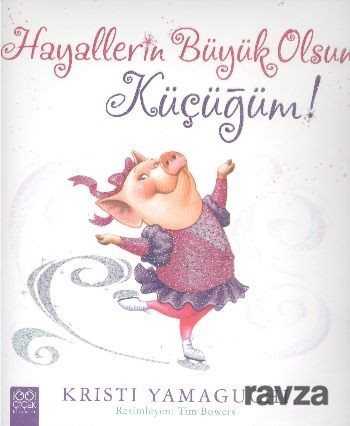 Hayallerin Büyük Olsun Küçüğüm! - 1001 Çiçek Kitaplar