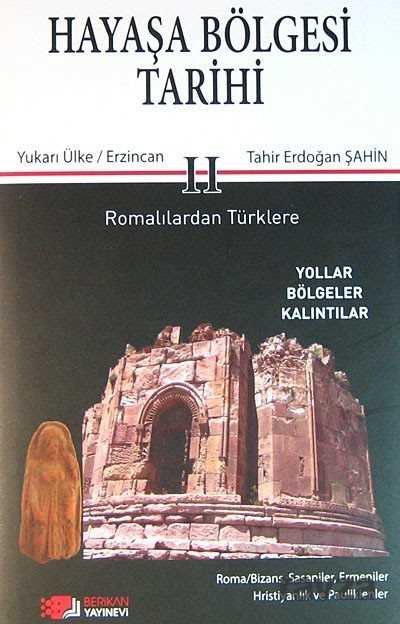 Hayaşa Bölgesi Tarihi -II / Romalılardan Türklere - Berikan Yayınevi
