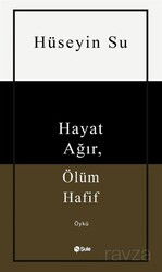 Hayat Ağır, Ölüm Hafif - Şule Yayınları