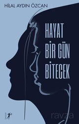 Hayat Bir Gün Bitecek - Artemis Yayınları