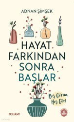 Hayat Farkindan Sonra Baslar - Foliant Yayınları