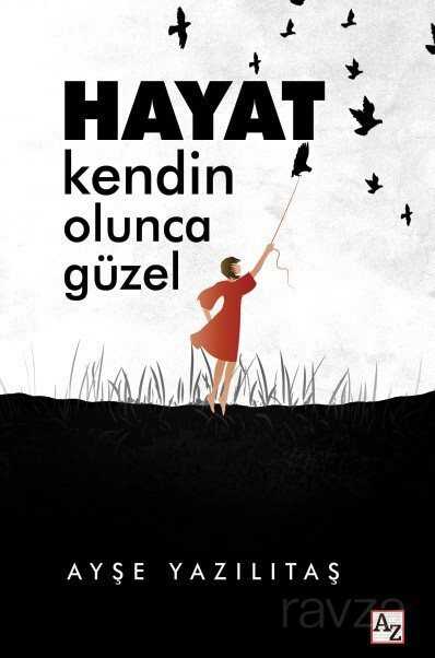 Hayat Kendin Olunca Güzel - Az Kitap