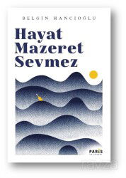 Hayat Mazeret Sevmez - Paris Yayınları