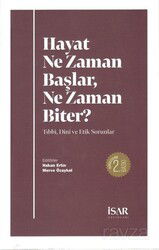 Hayat Ne Zaman Başlar , Ne Zaman Biter ? - İSAR (İst. Araştırma ve Eğitim Vakfı Yay.)