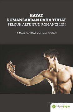 Hayat Romanlardan Daha Tuhaf Selçuk Altun'un Romancılığı - 1