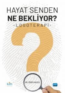 Hayat Senden Ne Bekliyor? Logoterapi - 1